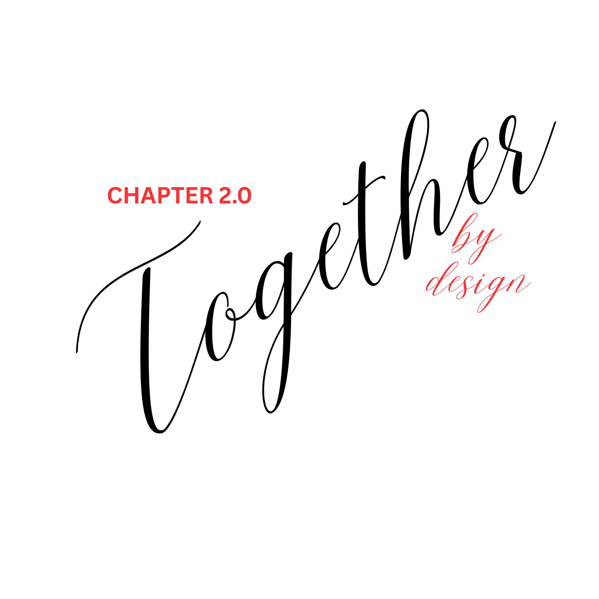 Chapter 2.0: Together by Design